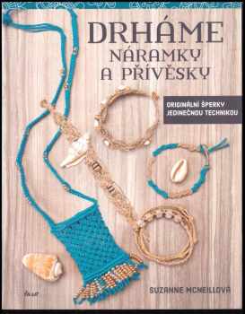 Drháme náramky a přívěsky : originální šperky jedinečnou technikou