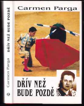 Carmen Parga: Dřív než bude pozdě