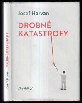 Josef Harvan: Drobné katastrofy