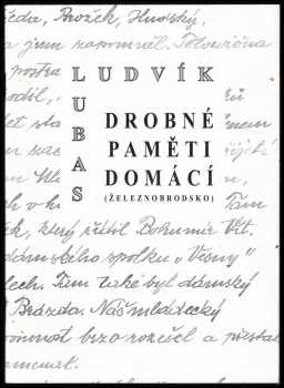Ludvík Lubas: Drobné paměti domácí (Železnodrodsko)