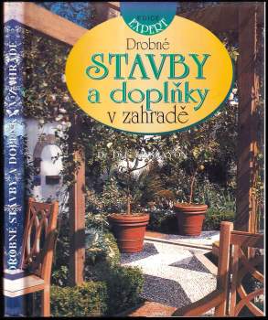 D. G Hessayon: Drobné stavby a doplňky v zahradě