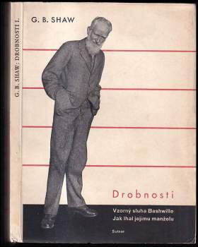 Bernard Shaw: Drobnosti : jevištní zpracování románu o Cashelu Byronovi o třech dějstvích blankversem. I, Vzorný sluha Bashville, aneb, Špatný lásky vděk