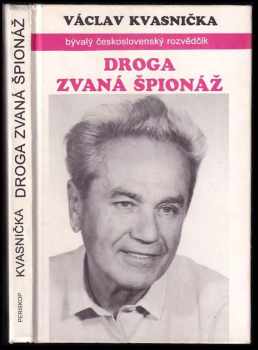 Droga zvaná špionáž aneb o čem Frolík ani Bittman nepíší - Václav Kvasnička (1994, Periskop) - ID: 754866
