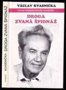 Droga zvaná špionáž aneb o čem Frolík ani Bittman nepíší - Václav Kvasnička (1994, Periskop) - ID: 736435