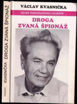 Droga zvaná špionáž aneb o čem Frolík ani Bittman nepíší - Václav Kvasnička (1994, Periskop) - ID: 557349