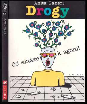 Drogy - od extáze k agonii