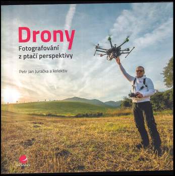 Petr Jan Juračka: Drony - fotografování z ptačí perspektivy