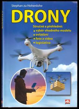 Drony : stručně a přehledně: výběr vhodného modelu, ovládání, foto a video, legislativa