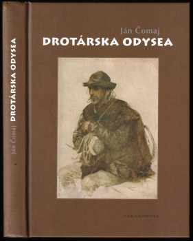 Ján Čomaj: Drotárska odysea