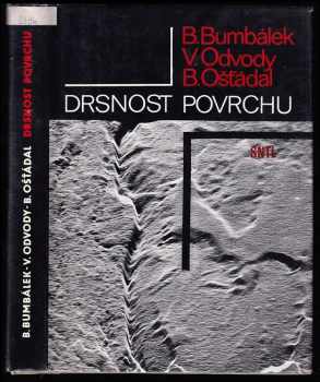 Drsnost povrchu - Bohumil Bumbálek, Vladimír Odvody, Bohuslav Ošťádal (1989, Státní nakladatelství technické literatury) - ID: 628752