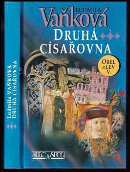 Druhá císařovna : [5. díl] - Ludmila Vaňková (1998, Šulc a spol) - ID: 539535