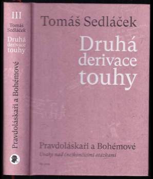 Druhá derivace touhy : Pravdoláskaři a Bohémové : úvahy nad (ne)končícími otázkami