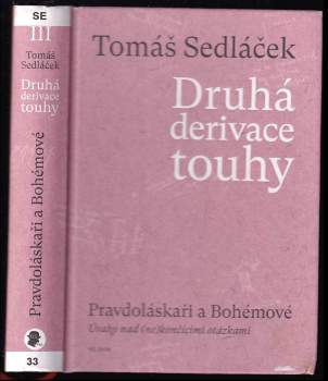Druhá derivace touhy : Pravdoláskaři a Bohémové : úvahy nad (ne)končícími otázkami - Tomáš Sedláček (2021, Smart Press) - ID: 2365236