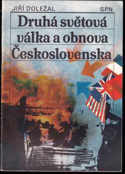 Jiří Doležal: Druhá světová válka a obnova Československa