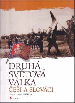 František Emmert: Druhá světová válka: Češi a Slováci
