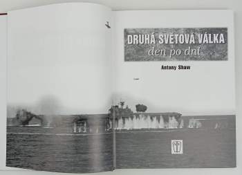 Antony Shaw: Druhá světová válka den po dni