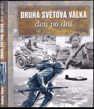 Antony Shaw: Druhá světová válka den po dni