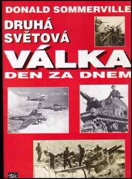 Druhá světová válka : den za dnem - Donald Sommerville (1995, Mustang) - ID: 736441