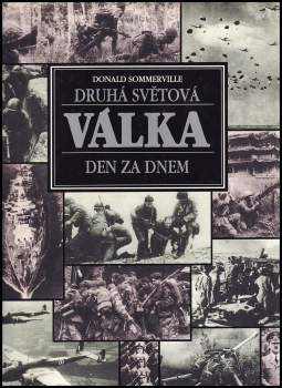 Druhá světová válka : den za dnem