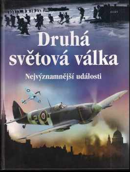 Paul Dowswell: Druhá světová válka : nejvýznamnější události