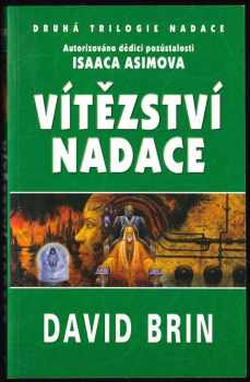 David Brin: Druhá trilogie Nadace : Díl 1-3 (Ohrožení Nadace + Nadace a chaos + Vítězství Nadace)