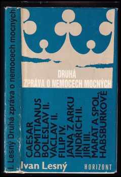 Druhá zpráva o nemocech mocných : významné historické postavy očima neurologa - Ivan Lesný (1987, Horizont) - ID: 706545