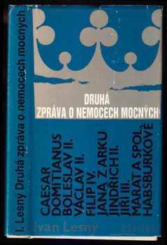 Druhá zpráva o nemocech mocných : významné historické postavy očima neurologa - Ivan Lesný (1987, Horizont) - ID: 674711