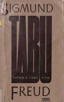Totem a tabu ; Vtip a jeho vztah k nevědomí : (teoretická část)