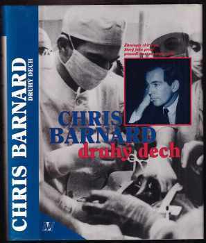 Druhý dech : Životopis chirurga, který jako první provedl transplantaci srdce - Christiaan Neethling Barnard, Chris Brewer, Christian Barnard (1994, Nakladatelství Lidové noviny) - ID: 932057