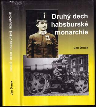Jan Drnek: Druhý dech habsburské monarchie PODPIS / DEDIKACE Jan Drnek