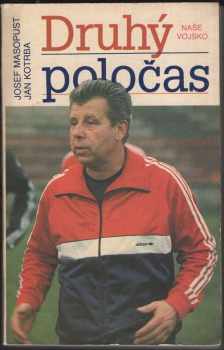 Druhý poločas - Jan Kotrba, Josef Masopust (1987, Naše vojsko) - ID: 482604