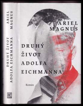 Ariel Magnus: Druhý život Adolfa Eichmanna