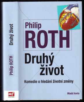 Philip Roth: Druhý život : [komedie o hledání životní změny]