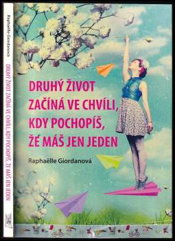 Druhý život začíná ve chvíli, kdy pochopíš, že máš jen jeden
