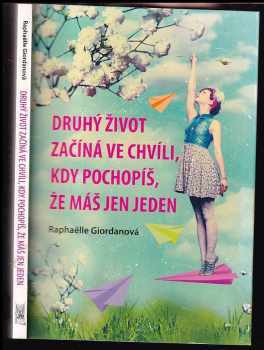 Druhý život začíná ve chvíli, kdy pochopíš, že máš jen jeden