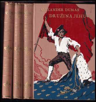 Alexandre Dumas: Družina Jehu - román - díl I - III - KOMPLET