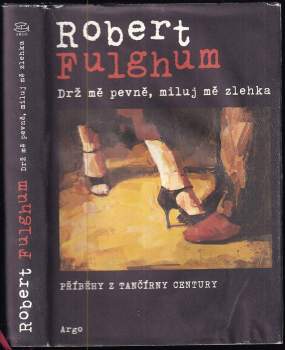 Drž mě pevně, miluj mě zlehka : příběhy z tančírny Century