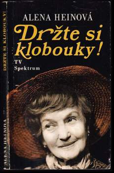 Alena Heinová: Držte si klobouky!