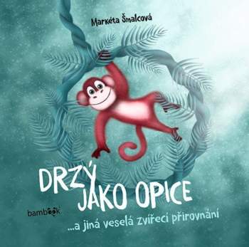Markéta Šmalcová: Drzý jako opice