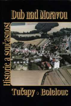 Dub nad Moravou, Tučapy, Bolelouc