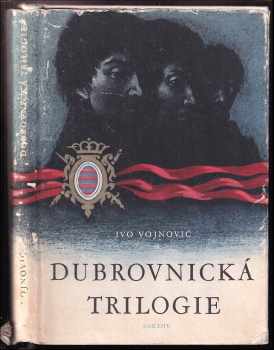 Dubrovnická trilogie - Ivo Vojnović (1960, Státní nakladatelství krásné literatury, hudby a umění) - ID: 525559