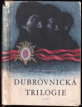 Dubrovnická trilogie - Ivo Vojnović (1960, Státní nakladatelství krásné literatury, hudby a umění) - ID: 751868