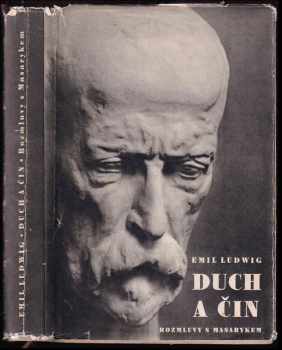 Duch a čin : rozmluvy s Masarykem - Emil Ludwig (1947, Čin) - ID: 218922