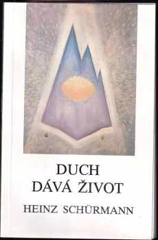 Heinz Schürmann: Duch dává život