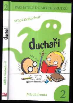 Pachatelé dobrých skutků : 2 - Duchaři - Miloš Kratochvíl (2009, Mladá fronta) - ID: 1321977