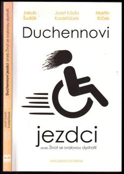 Josef Káďa Kadeřábek: Duchennovi jezdci, aneb, Život se svalovou dystrofií
