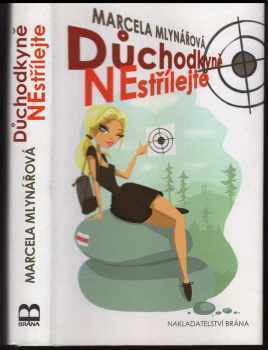 Důchodkyně nestřílejte - Marcela Mlynářová (2010, Brána) - ID: 1372847