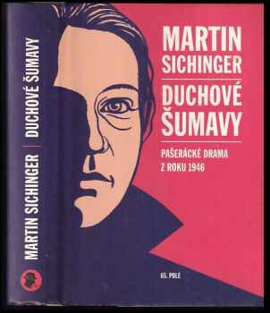Martin Sichinger: Duchové Šumavy : pašerácké drama z roku 1946