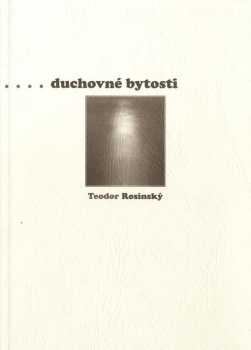 Teodor Rosinský: Duchovné bytosti
