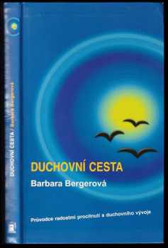 Duchovní cesta : průvodce radostmi procitnutí a duchovního vývoje - Barbara Berger (2008, Metafora) - ID: 648751